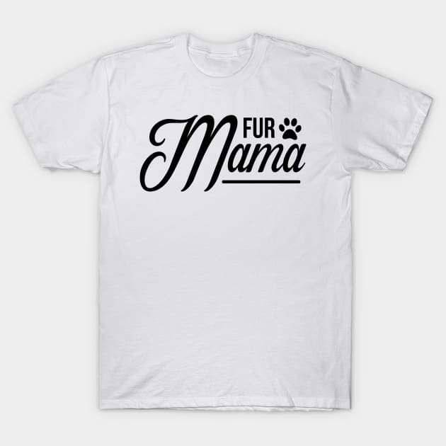 Fur Mamma - Funny Dog Quotes T-Shirt by podartist